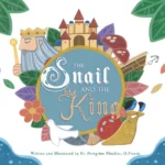 The Snail and the King book cover Written and illustrated by Fr. Peregrine Fletcher, O.Praem